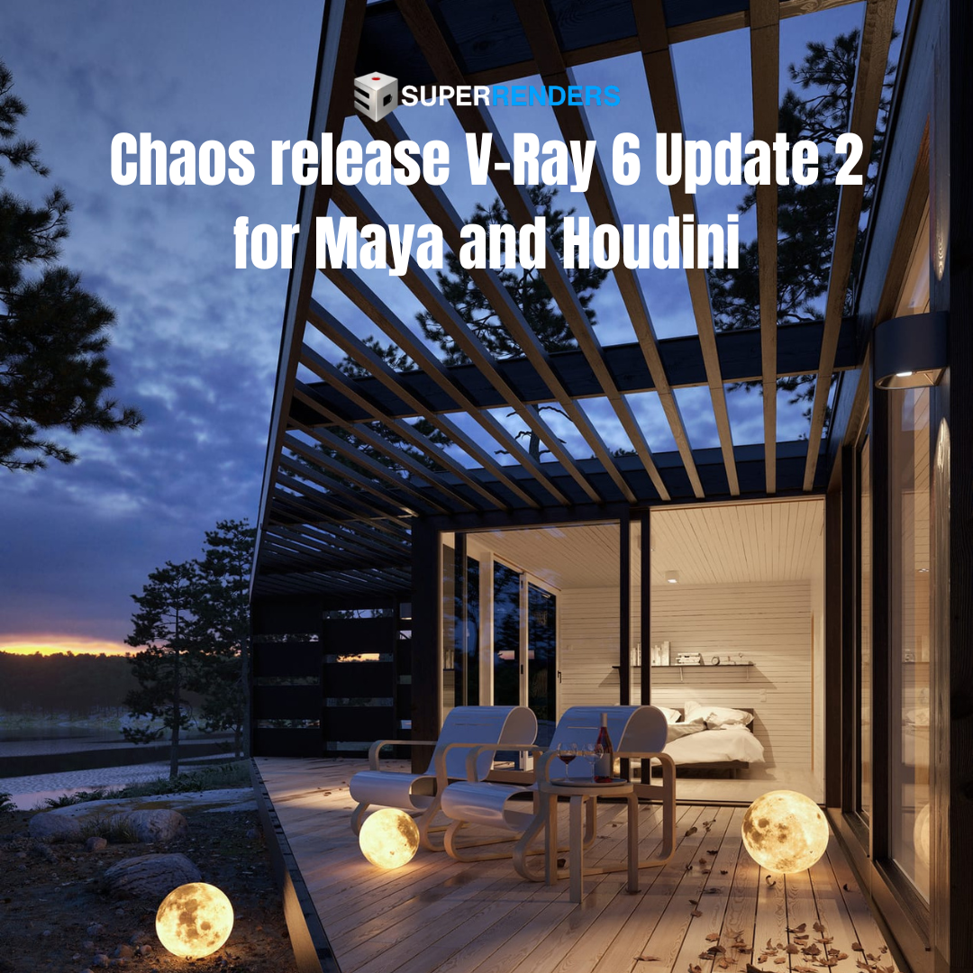 Chaos release V-Ray 6 Update 2 for Maya and Houdini