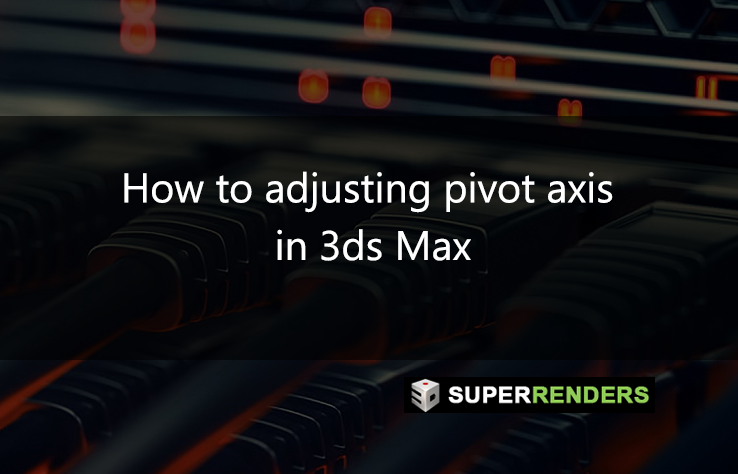 How to adjusting pivot axis to a specific edge normal direction in 3ds Max