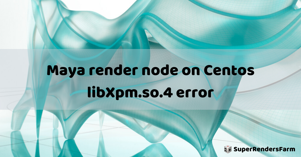 Maya render node on Centos libXpm.so.4 error