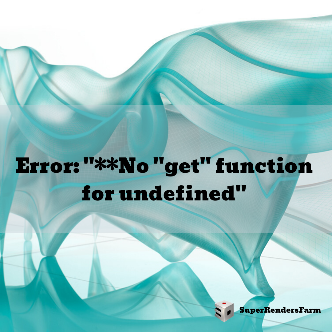 Error: “**No “get” function for undefined”