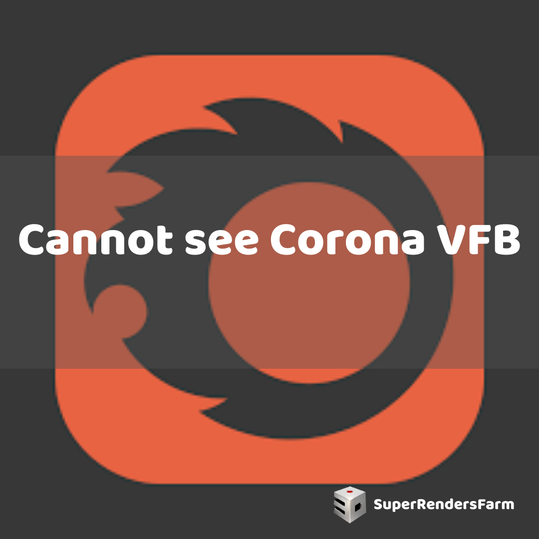 Cannot see Corona VFB