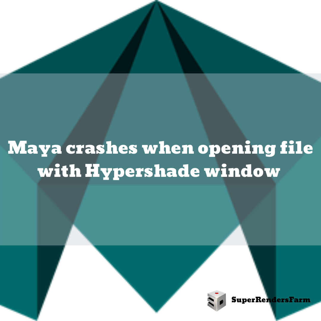 Maya crashes when opening file with Hypershade window already opened