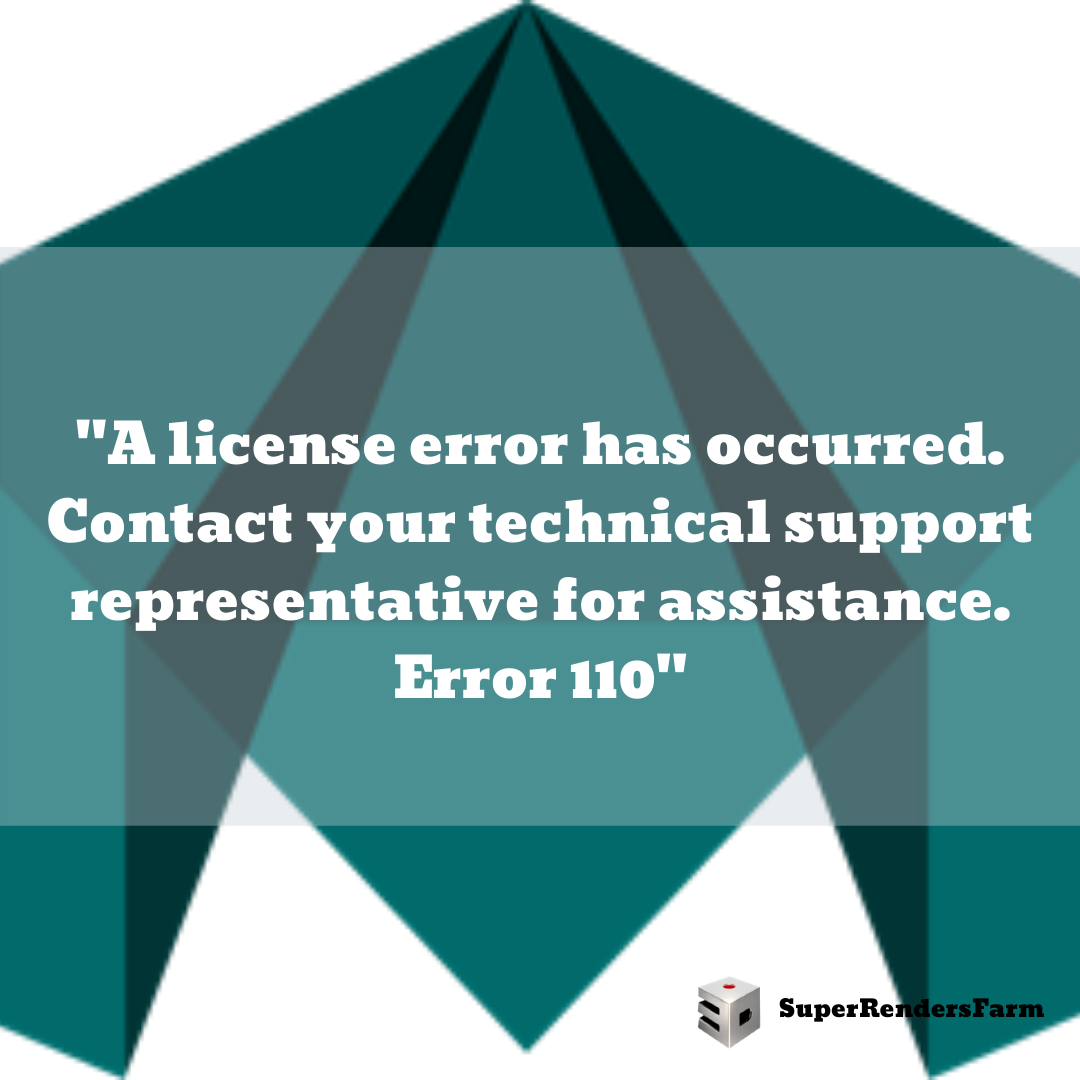 “A license error has occurred. Contact your technical support representative for assistance. Error 110”