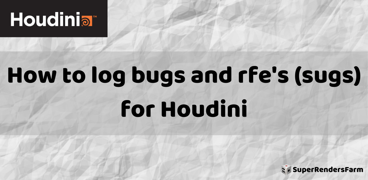 How to log bugs and rfe’s (sugs) for Houdini