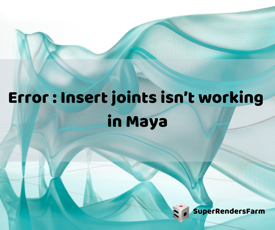 Error: Insert joints isn’t working in Maya