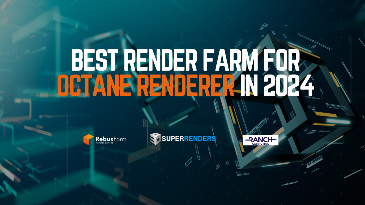 Best render farm for Octane renderer in 2024