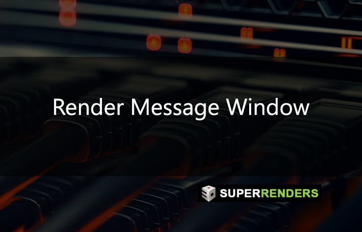 Render Message Window