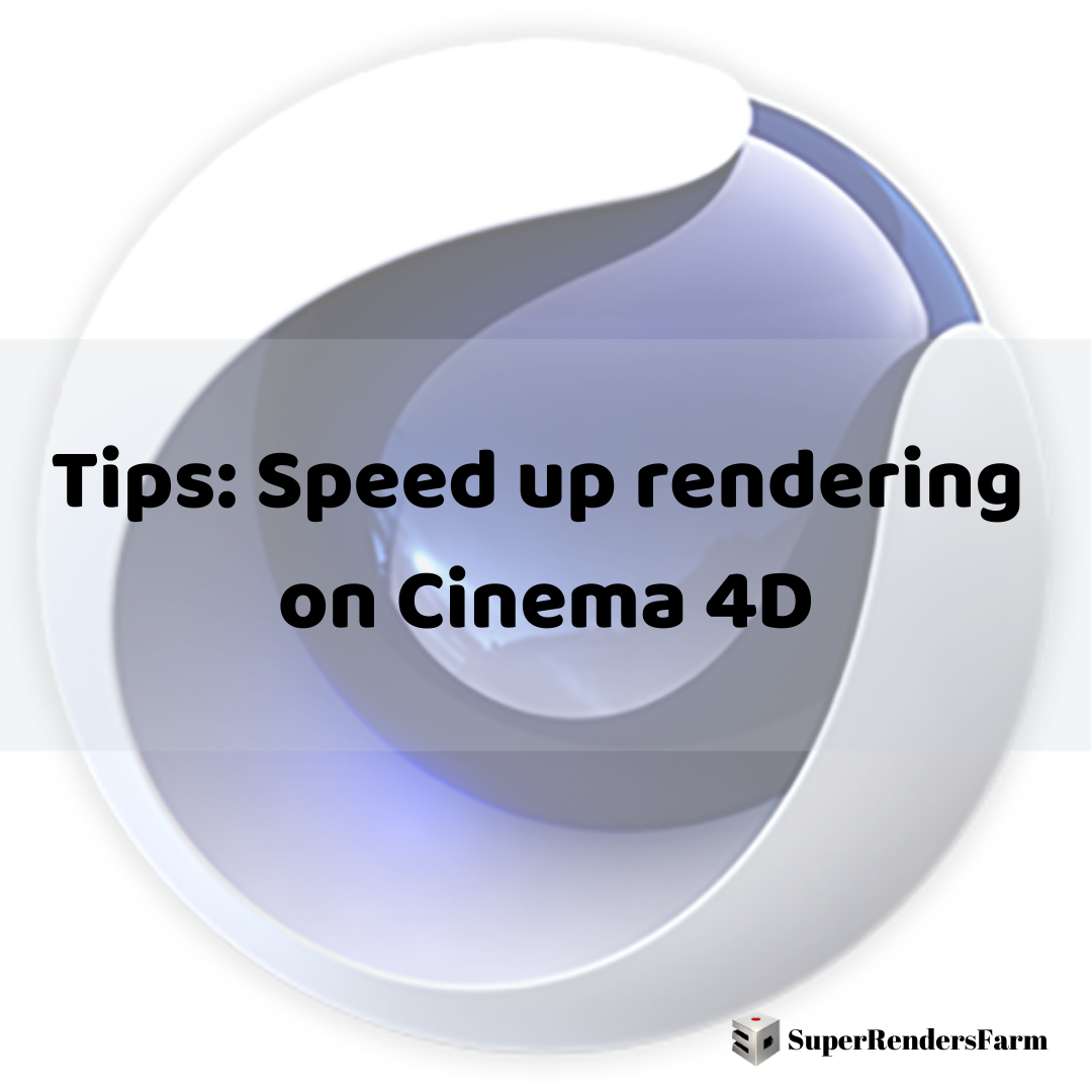 Tips: Speed up rendering on Cinema 4D