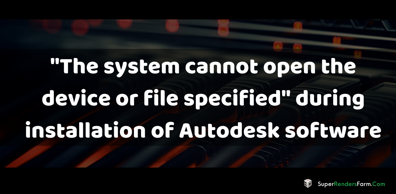 Error: “The system cannot open the device or file specified”